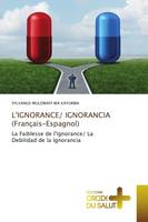 L'IGNORANCE/ IGNORANCIA (Français-Espagnol), La Faiblesse de l'Ignorance/ La Debilidad de la Ignorancia