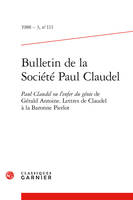 Bulletin de la Société Paul Claudel, Paul Claudel ou l'enfer du génie de Gérald Anoine. Lettres de Claudel à la Baronne Pierlot