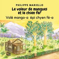 Le voleur de mangues et le chien fer			Volè mango-a épi chyen fè-a