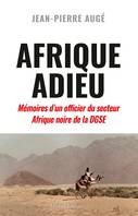 Afrique Adieu, Mémoires d'un officier du secteur Afrique noire de la DGSE