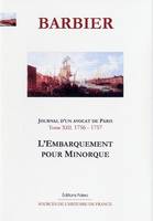 13, JOURNAL D'UN AVOCAT DE PARIS. Tome 13 (1756-1757) L'Embarquement pour Minorque., avril 1756-février 1757