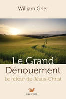 Le grand dénouement, Le retour de Jésus-Christ