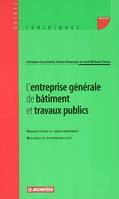 L'entreprise générale de bâtiment et travaux publics, organisation et fonctionnement, missions et responsabilités