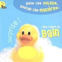 C'EST L'HEURE DU BAIN, sous les volets, touche les matières !