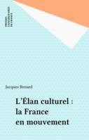 L'élan culturel. La France en mouvement, la France en mouvement