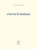 C'est toi le business