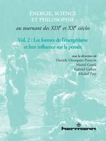 Énergie, science et philosophie, au tournant des XIXe et XXe siècles, 2, Énergie, science et philosophie au tournant des XIXe et XXe siècles, Volume 2, Les formes de l'énergétisme et leur influence sur la pensée