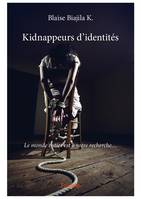 Kidnappeurs d'identités, Le monde entier est à votre recherche
