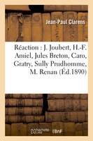 Réaction  J. Joubert, H.-F. Amiel, Jules Breton, Caro, Gratry, Sully Prudhomme, M. Renan