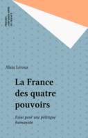 La France des quatre pouvoirs, Essai pour une politique humaniste