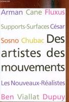 Des artistes des mouvements - LEs nouveaux realistes -, Arman, Cane, Fluxus, Supports-surfaces, César, Sosno, Chubac, les Nouveaux réalistes, Ben, Viallat, Dupuy