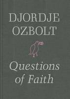 Djordje Ozbolt Questions of Faith /anglais