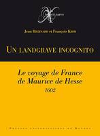 Un landgrave incognito, Le voyage de france de maurice de hesse, 1602