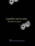 Lumière sur le noir, Décoder le polar