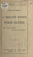 La meilleure méthode pour guérir, Pour être heureux et conserver la santé