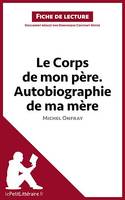 Le Corps de mon père. Autobiographie de ma mère de Michel Onfray (Fiche de lecture), Analyse complète et résumé détaillé de l'oeuvre