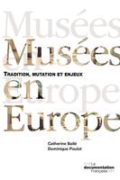 Musées en Europe, Mutation, tradition et enjeux - Nouvelle édition revue et augmentée
