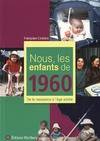 Nous, les enfants de 1960, De la naissance à l'âge adulte