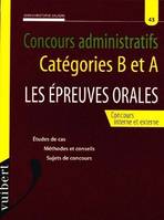 Concours administratifs catégorie B et A, les épreuves orales, concours interne et externe, études de cas, méthodes et conseils, sujets de concours