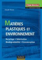 Matières plastiques et environnement - Recyclage - Valorisation - Biodégradabilité - Ecoconception, recyclage, valorisation, biodégradabilité, écoconception