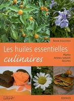 Les huiles essentielles culinaires - plantes, arômes naturels, recettes