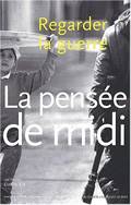 Pensee de midi n° 9 (La), REGARDER LA GUERRE