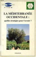 La méditerranée occidentale : quelles stratégies pour l'avenir ?