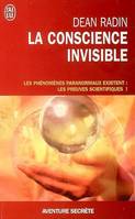 La conscience invisible, le paranormal à l'épreuve de la science