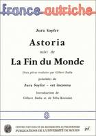 Jura Soyfer, Astoria suivi de La fin du monde. Deux pièces traduites précédées de Jura Soyfer, cet inconnu