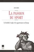 La passion du sport, Le football, le rugby et les appartenances en Europe