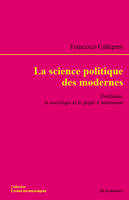 La science politique des modernes - Durkheim, la sociologie et le projet d'autonomie