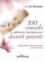 100 conseils spirituels et pratiques pour devenir parents , Depuis le projet d'avoir un enfant jusqu'à ses 6 ans