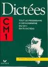 Dictées CM1, tout le programme d'orthographe du CM1 en 70 dictées