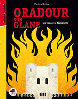 Oradour-sur-Glane / un village sans histoire, UN VILLAGE SI TRANQUILLE