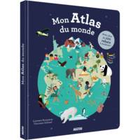 Mon atlas du monde, AVEC PLUS DE 100 RABATS À SOULEVER