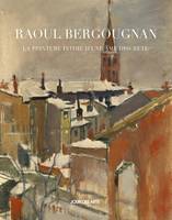 Raoul Bergougnan, La peinture intime d'une âme discrète