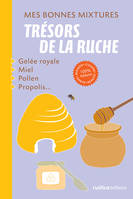 Trésors de la ruche, Gelée royale, miel, pollen, propolis...