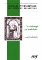 L'ecclésiologie eucharistique, [actes du colloque, thessalonique, 22-27 août 2008]