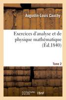 Exercices d'analyse et de physique mathématique. Tome 2