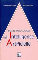 Base terminologique de l'intelligence artificielle - avec une annexe relative à l'IA dans la défense, avec une annexe relative à l'IA dans la défense