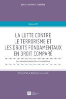 LA LUTTE CONTRE LE TERRORISME ET LES DROITS FONDAMENTAUX EN DROIT COMPARE