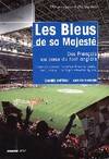 Les Bleus de sa majesté : Des français au coeur du foot anglais, des Français au coeur du foot anglais