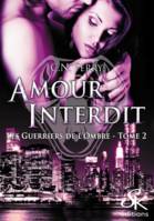 Les guerriers de l'ombre 2, Amour Interdit