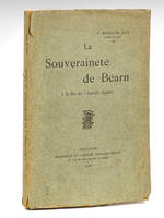 La Souveraineté de Béarn à la fin de l'Ancien Régime [ Edition originale - Livre dédicacé par l'auteur avec billet autographe joint ]
