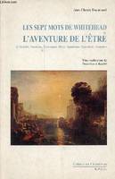 Les sept mots de Whitehead ou l'aventure de l'être (créativité, processus, événement, objet, organisme, enjoyment, aventure) - Une explication de processus & réalité., créativité, processus, événement, objet, organisme, 