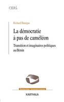 La démocratie à pas de caméléon - transition et imaginaires politiques au Bénin, transition et imaginaires politiques au Bénin