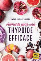 Aliments pour une thyroïde efficace, Soigner hypothyroïdie, hyperthyroïdie et autres dysfonctionnements