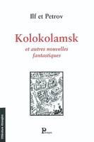 Kolokolamsk, et autres nouvelles fantastiques