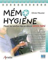 Mémo hygiène, Prévenir les infections liées au soins en exercice libéral. Air, eau, surfaces. Transmission des maladies infectieuses. Antiseptiques. Dispositifs médicaux. Déchets. Check-list matériel au cabinet. Check-list matériel pour la visite à dom...