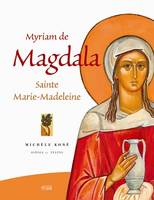 MYRIAM DE MAGDALA SAINTE MARIE-MADELEINE